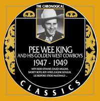 Pee Wee King - The Chronogical Classics 1947-1949